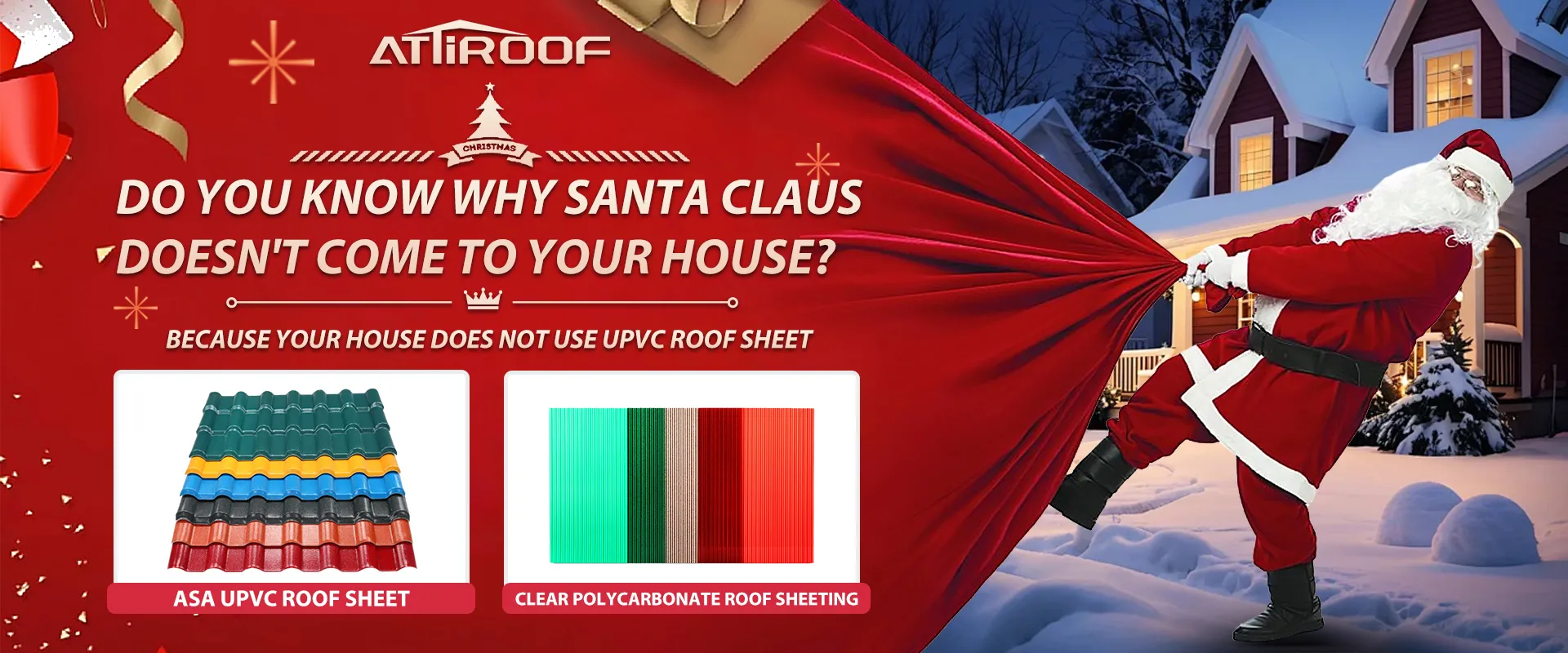 Attiroof wishes you a Merry Christmas! Do you know why Santa Claus doesn\'t come to your house? Because you don\'t have a UPVC roof sheet with strong load-bearing capacity!